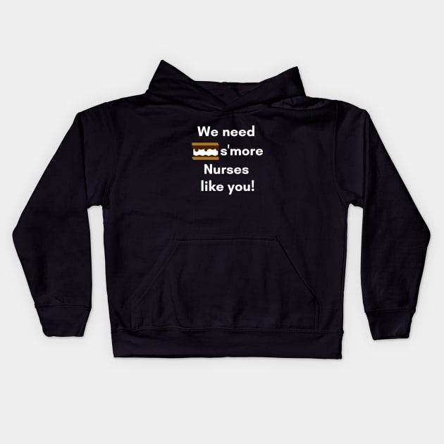 We Need S'more Nurses Like You Nurse Appreciation Words Kids Hoodie by Petalprints